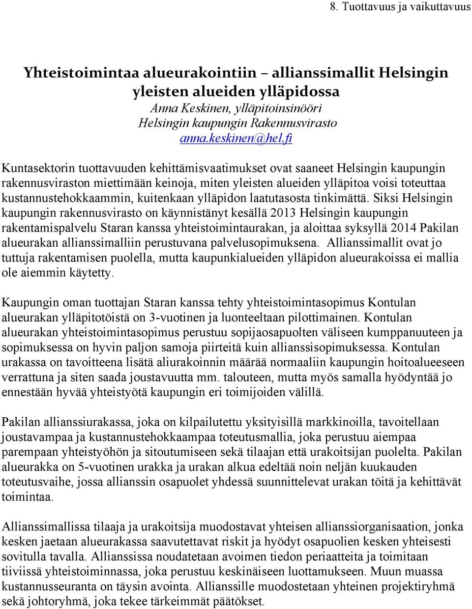 kuitenkaan ylläpidon laatutasosta tinkimättä.