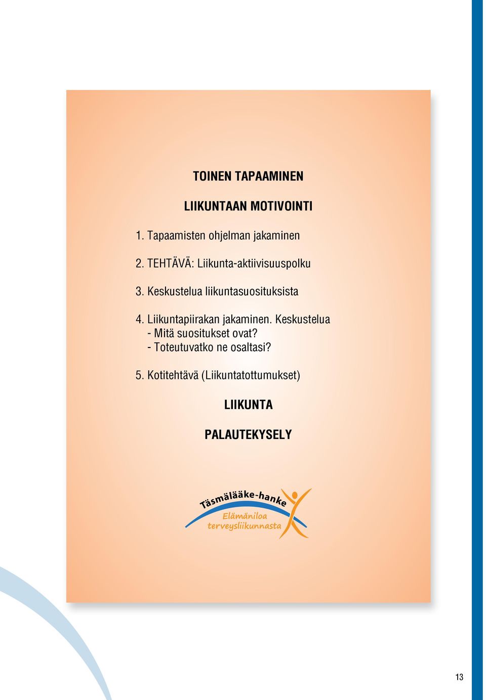 Liikuntapiirakan jakaminen. Keskustelua - Mitä suositukset ovat?