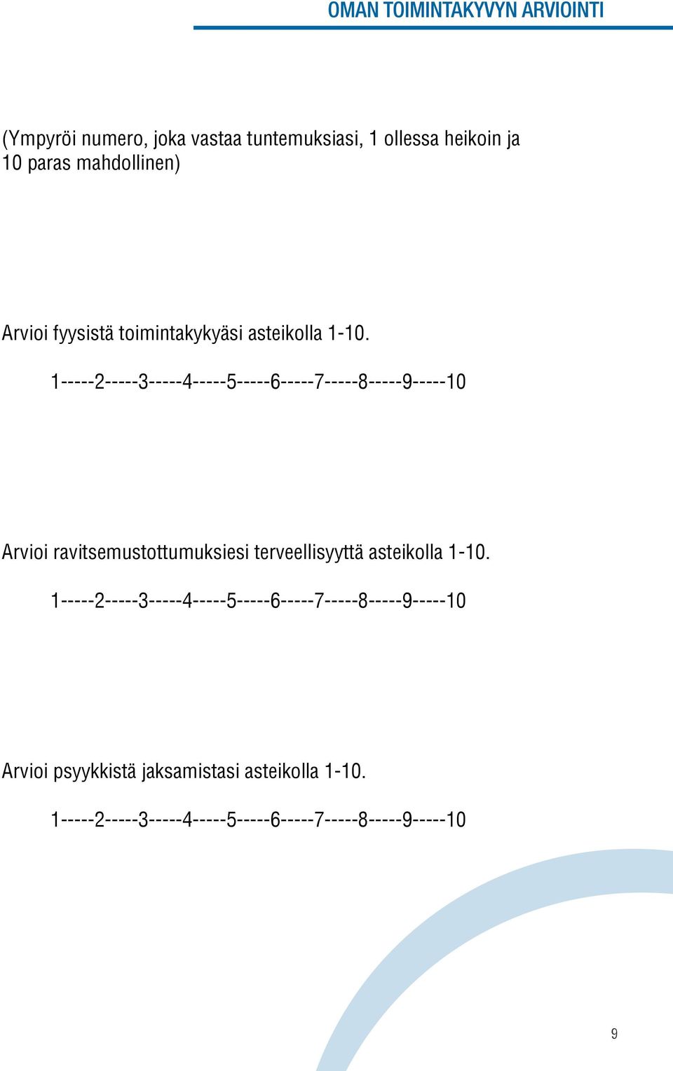 1-----2-----3-----4-----5-----6-----7-----8-----9-----10 Arvioi ravitsemustottumuksiesi terveellisyyttä