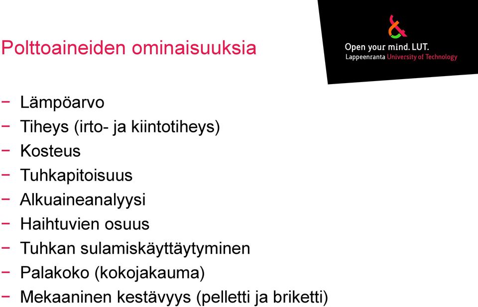 Haihtuvien osuus Tuhkan sulamiskäyttäytyminen Palakoko