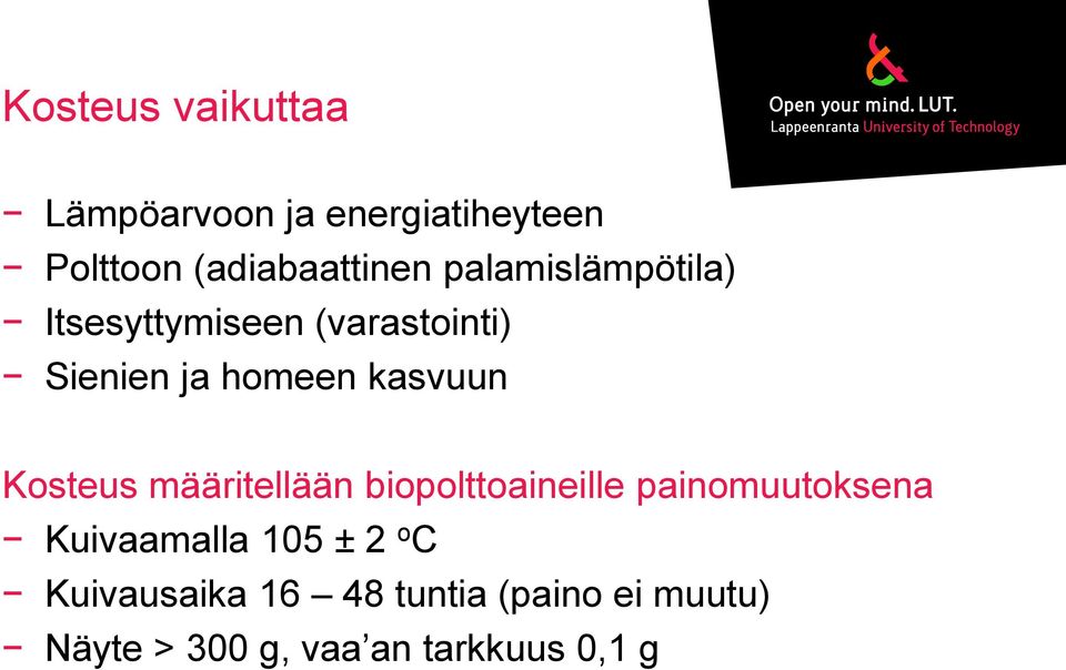 Kosteus määritellään biopolttoaineille painomuutoksena Kuivaamalla 105 ± 2 o