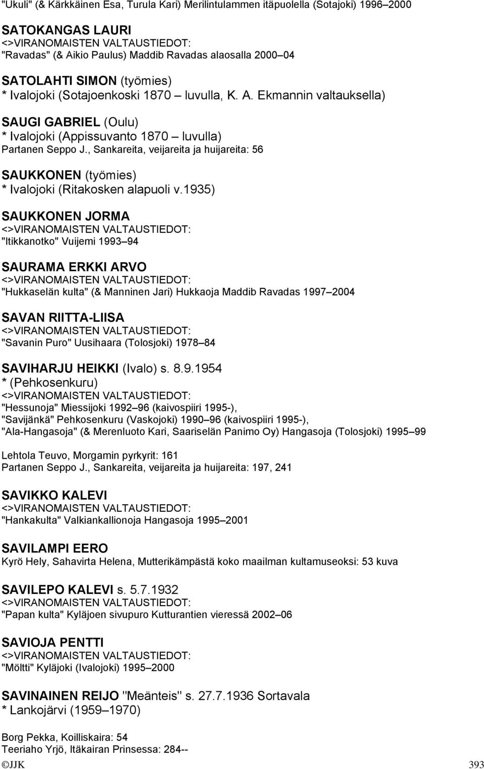 , Sankareita, veijareita ja huijareita: 56 SAUKKONEN (työmies) * Ivalojoki (Ritakosken alapuoli v.