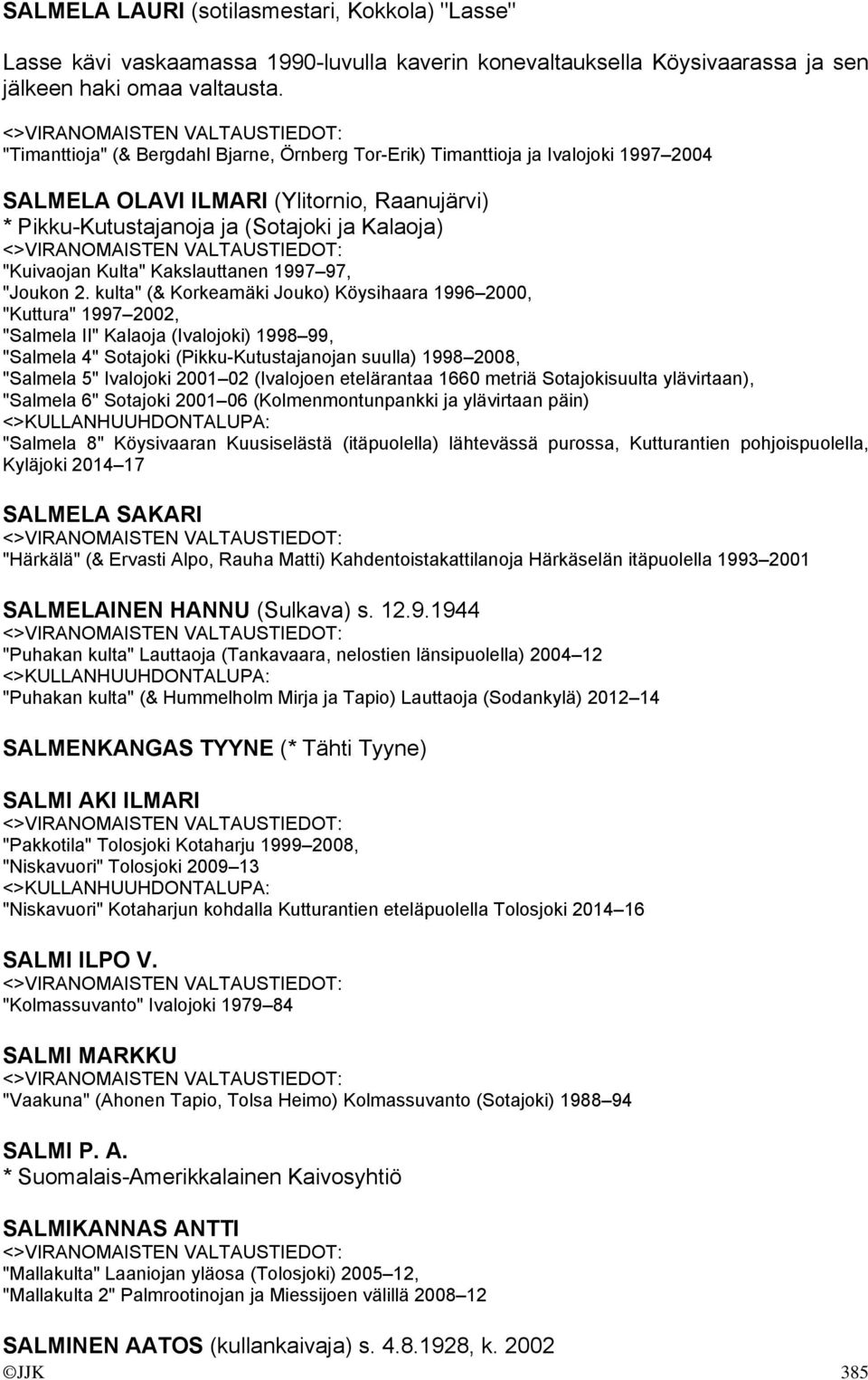 Kakslauttanen 1997 97, "Joukon 2.