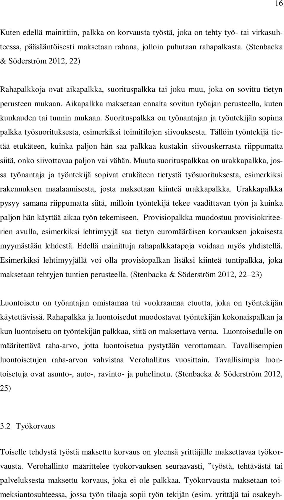 Aikapalkka maksetaan ennalta sovitun työajan perusteella, kuten kuukauden tai tunnin mukaan.