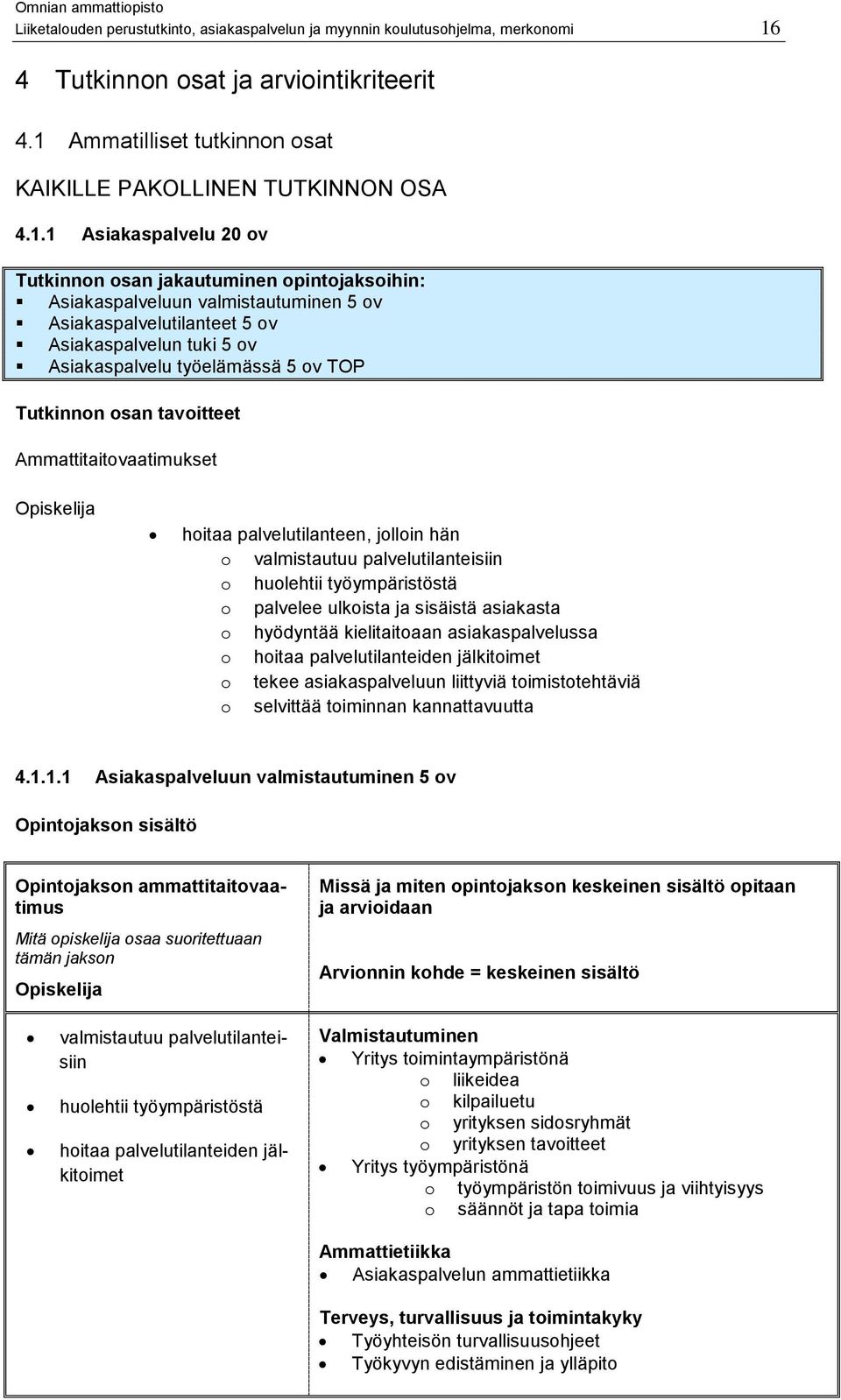 Ammatilliset tutkinnon osat KAIKILLE PAKOLLINEN TUTKINNON OSA 4.1.