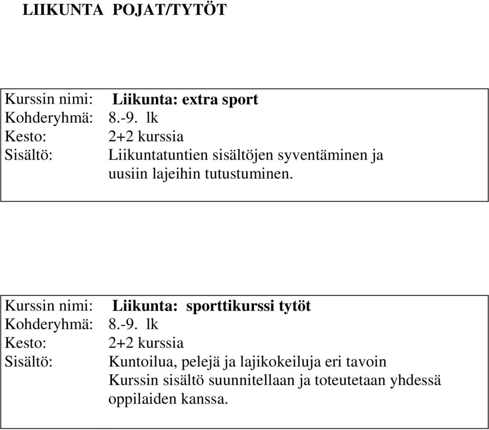 Kurssin nimi: Liikunta: sporttikurssi tytöt Kohderyhmä: 8.-9.