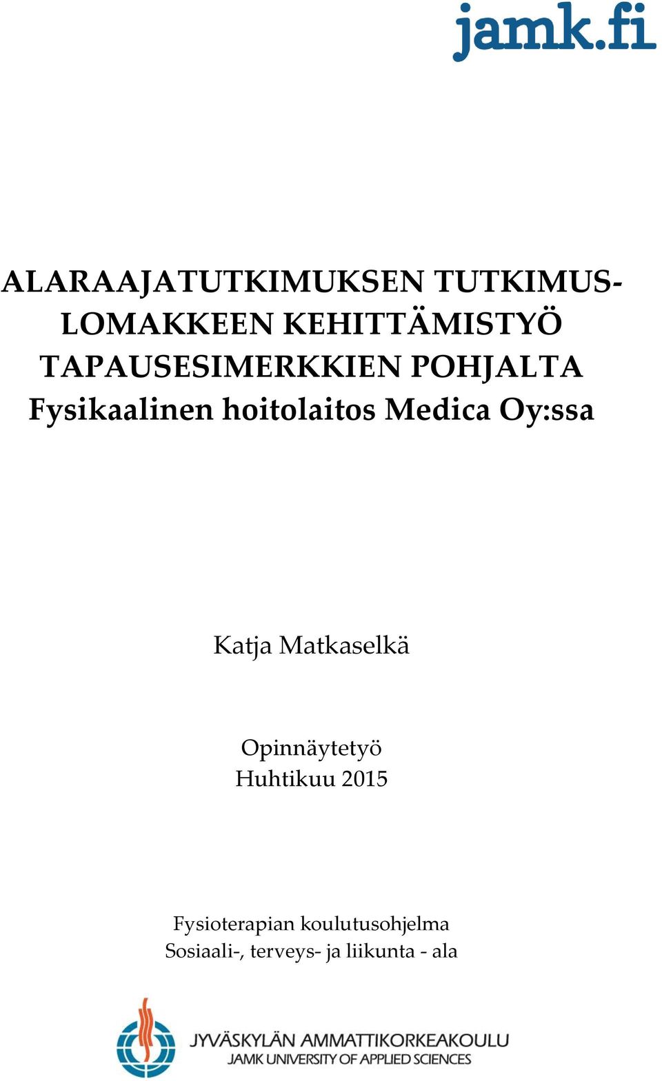 Medica Oy:ssa Katja Matkaselkä Opinnäytetyö Huhtikuu 2015