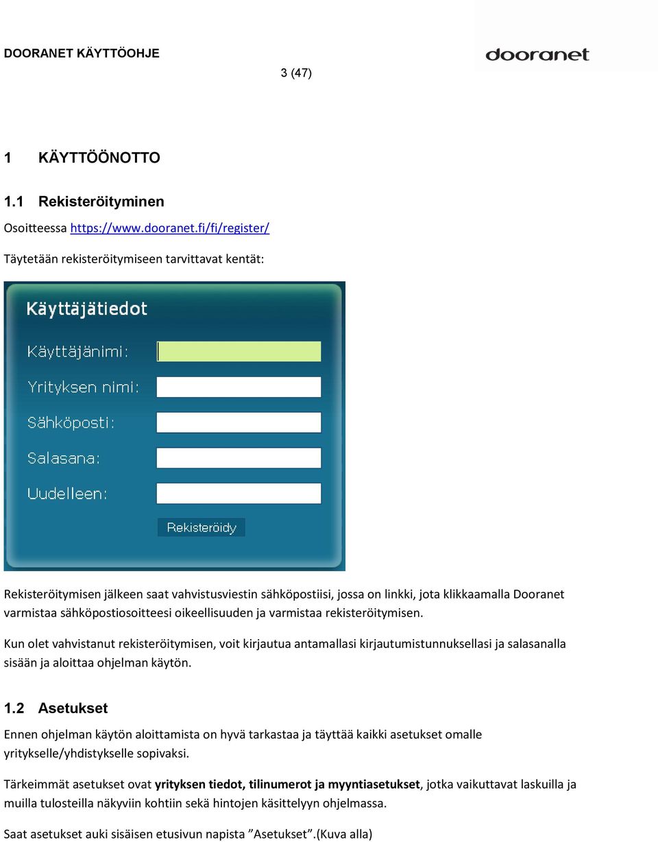 sähköpostiosoitteesi oikeellisuuden ja varmistaa rekisteröitymisen.