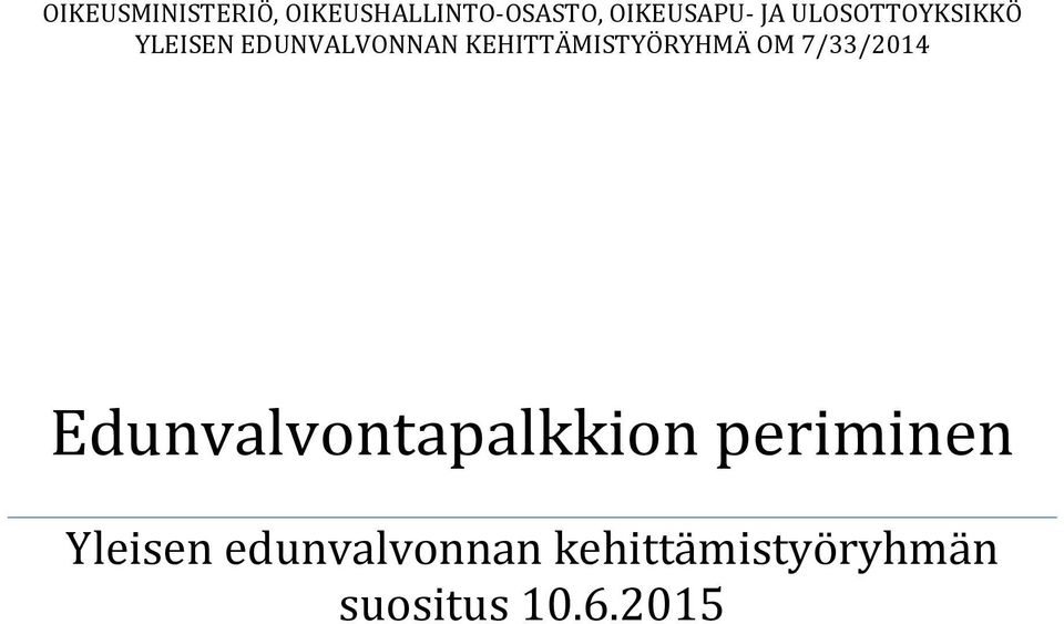 KEHITTÄMISTYÖRYHMÄ OM 7/33/2014 Edunvalvontapalkkion