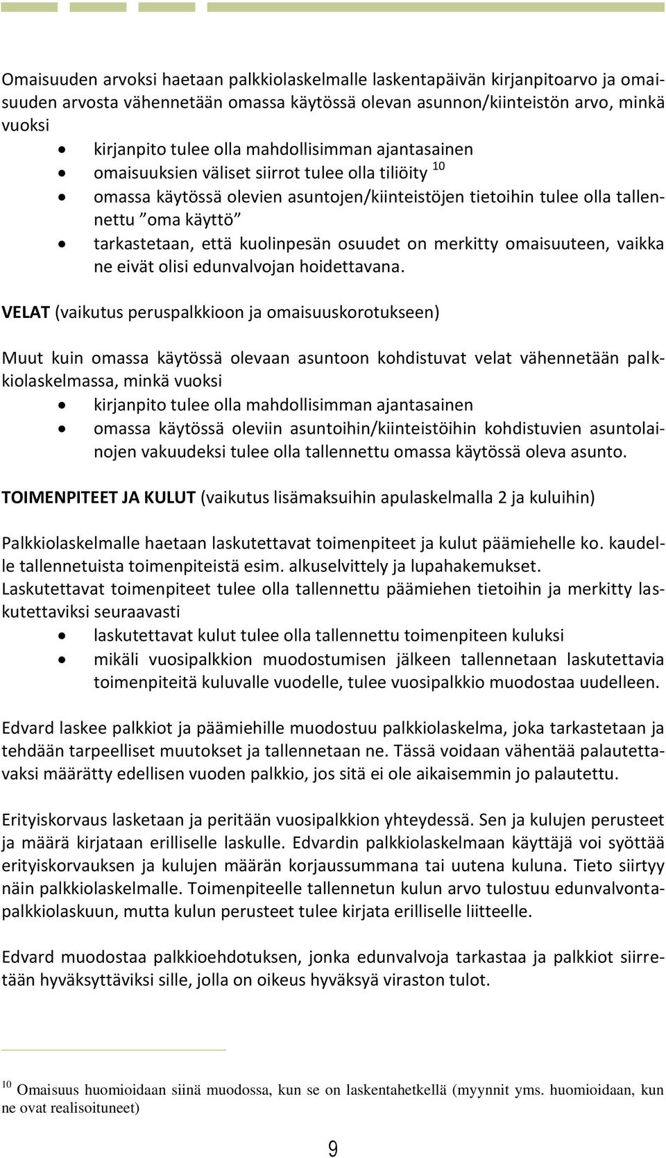 kuolinpesän osuudet on merkitty omaisuuteen, vaikka ne eivät olisi edunvalvojan hoidettavana.