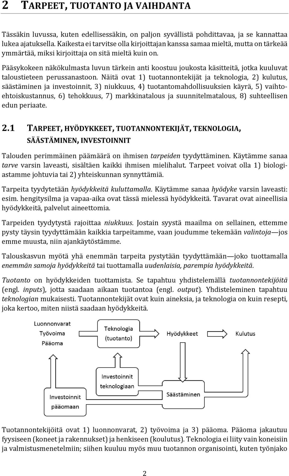 Pääsykokeen näkökulmasta luvun tärkein anti koostuu joukosta käsitteitä, jotka kuuluvat taloustieteen perussanastoon.