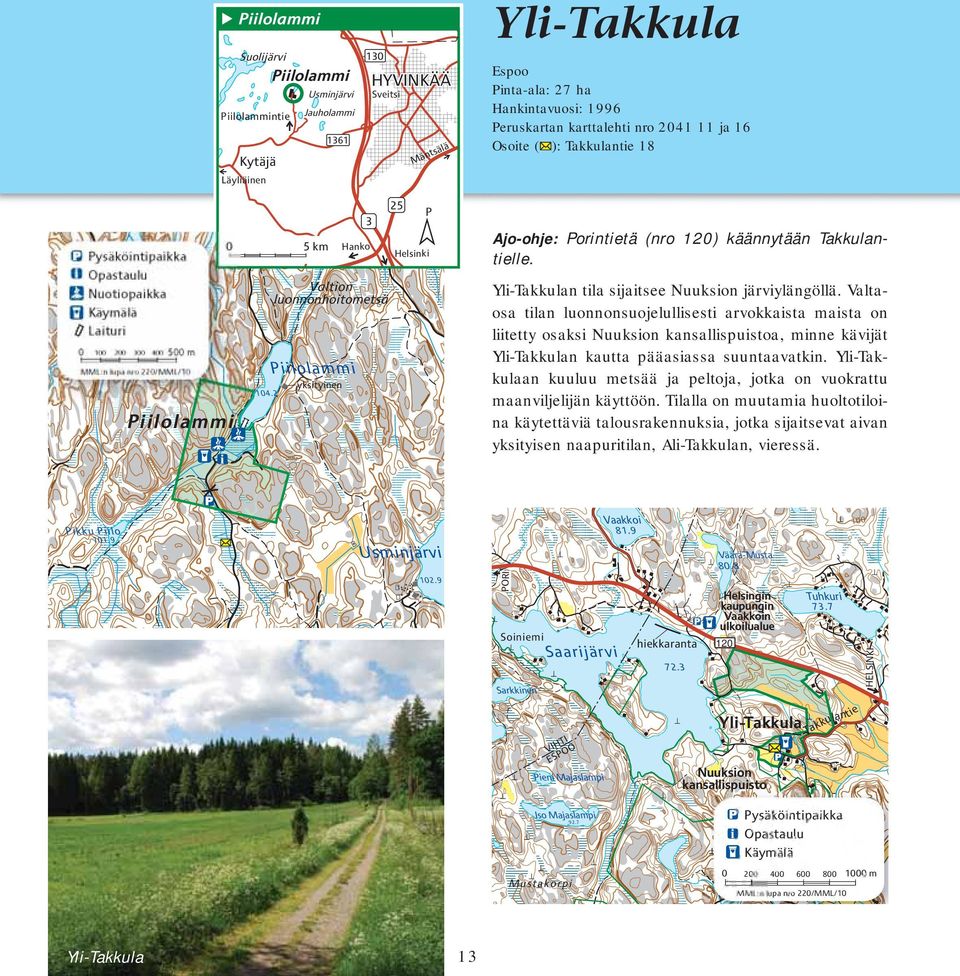 Helsinki Yli-Takkulan tila sijaitsee Nuuksion järviylängöllä.