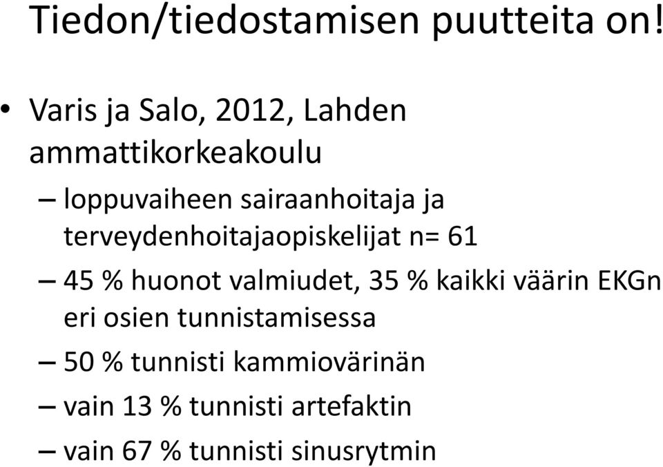 ja terveydenhoitajaopiskelijat n= 61 45 % huonot valmiudet, 35 % kaikki