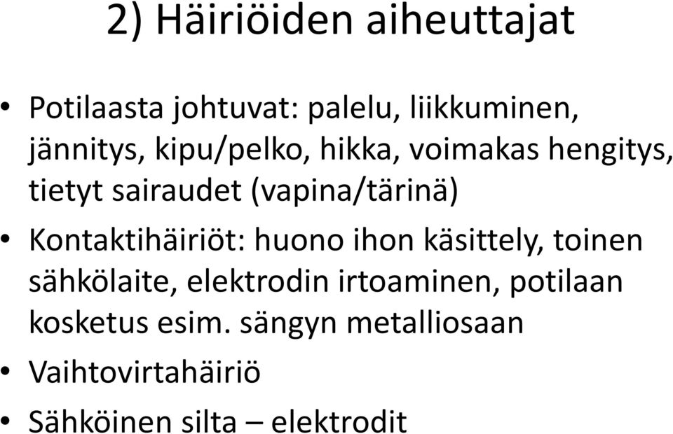 Kontaktihäiriöt: huono ihon käsittely, toinen sähkölaite, elektrodin