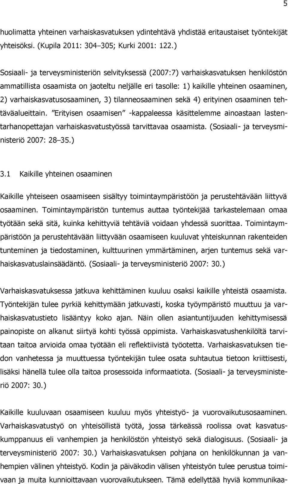 varhaiskasvatusosaaminen, 3) tilanneosaaminen sekä 4) erityinen osaaminen tehtäväalueittain.