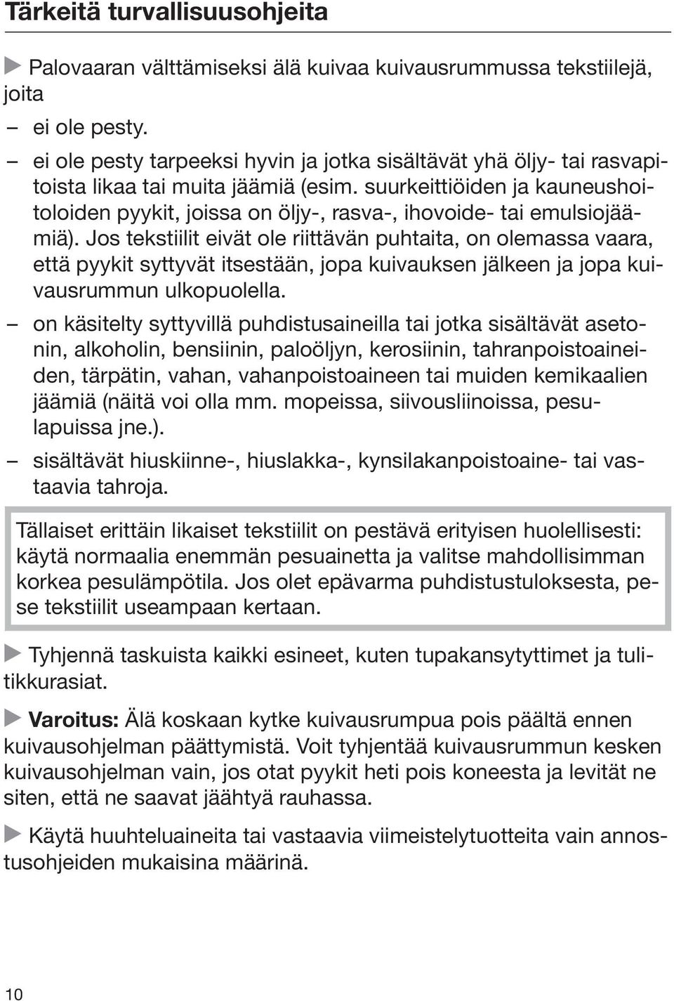 suurkeittiöiden ja kauneushoitoloiden pyykit, joissa on öljy-, rasva-, ihovoide- tai emulsiojäämiä).