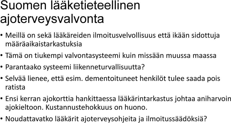 liikenneturvallisuutta? Selvää lienee, että esim.