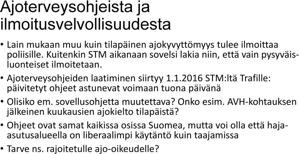 1.2016 STM:ltä Trafille: päivitetyt ohjeet astunevat voimaan tuona päivänä Olisiko em. sovellusohjetta muutettava? Onko esim.