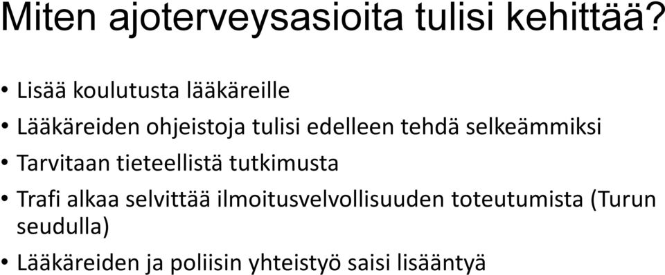 tehdä selkeämmiksi Tarvitaan tieteellistä tutkimusta Trafi alkaa