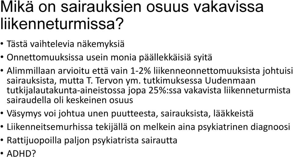 liikenneonnettomuuksista johtuisi sairauksista, mutta T. Tervon ym.