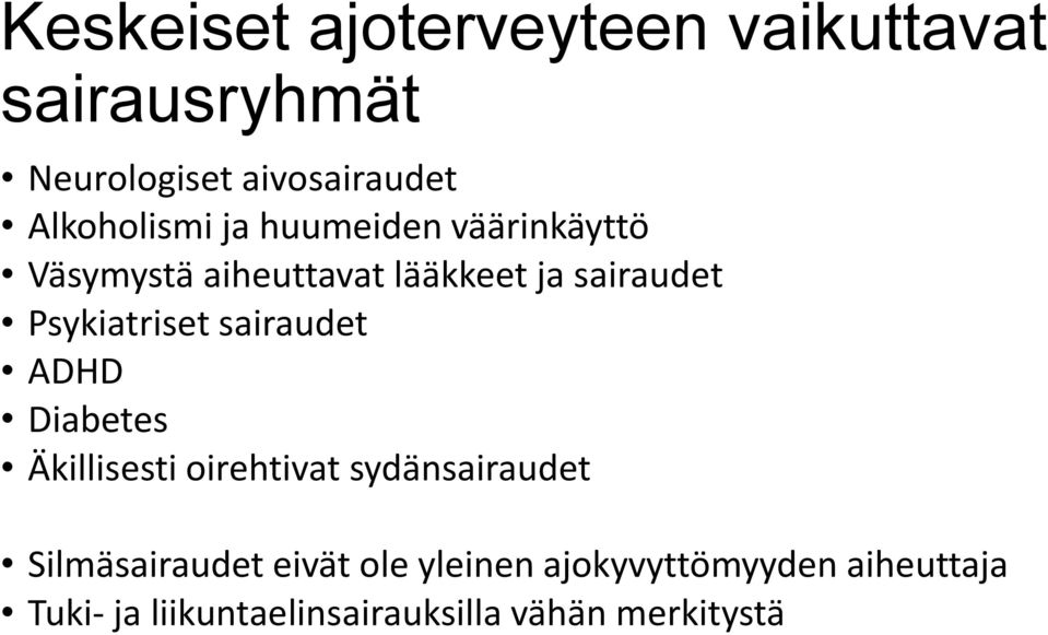 Psykiatriset sairaudet ADHD Diabetes Äkillisesti oirehtivat sydänsairaudet