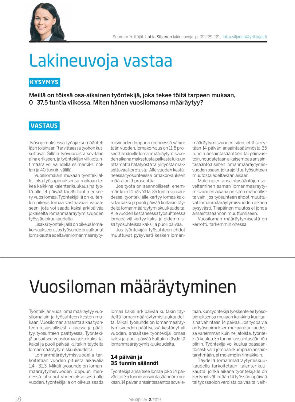 VaSTauS Työsopimuksessa työajaksi määritellään toisinaan tarvittaessa työhön kutsuttava.