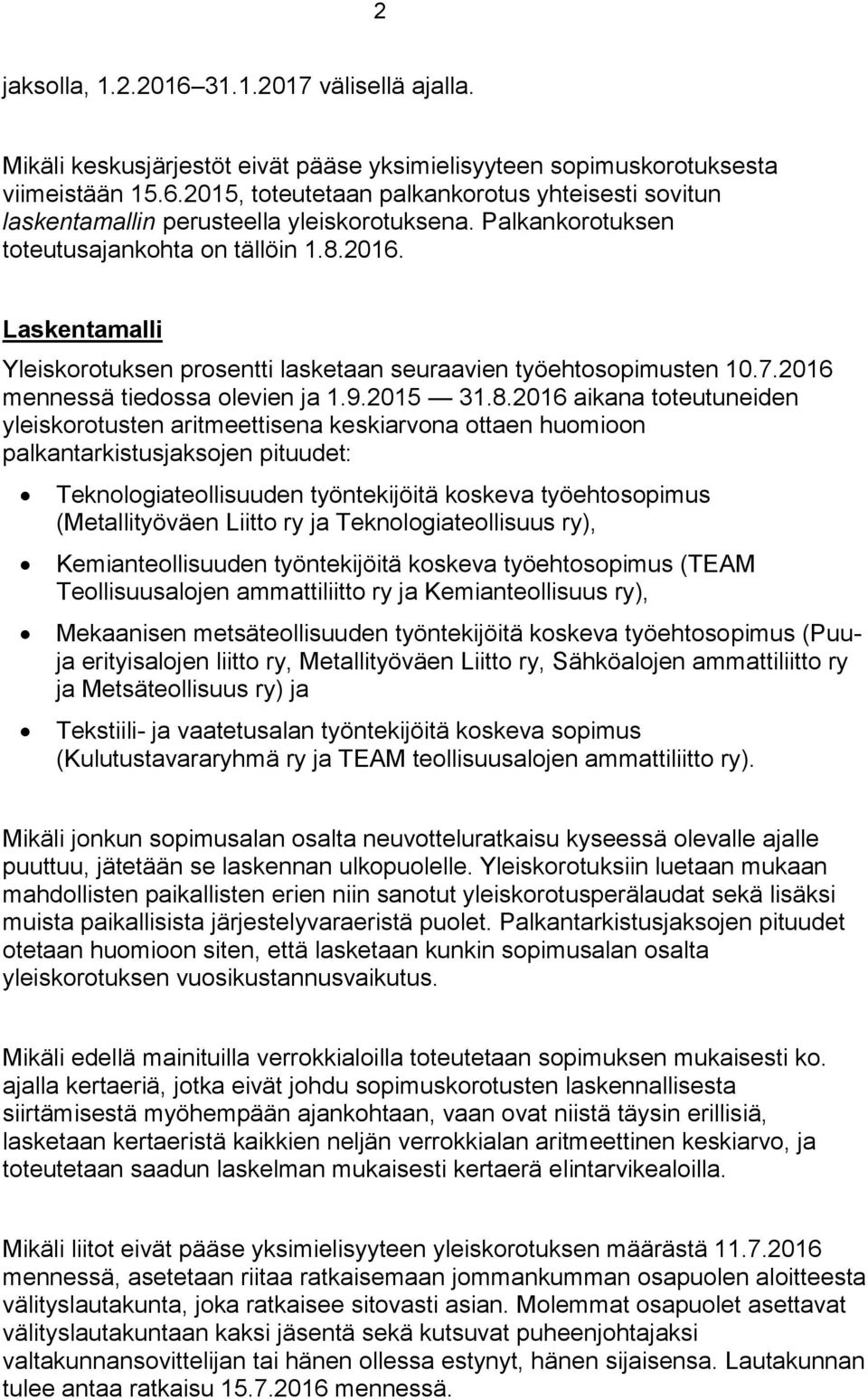 2016. Laskentamalli Yleiskorotuksen prosentti lasketaan seuraavien työehtosopimusten 10.7.2016 mennessä tiedossa olevien ja 1.9.2015 31.8.