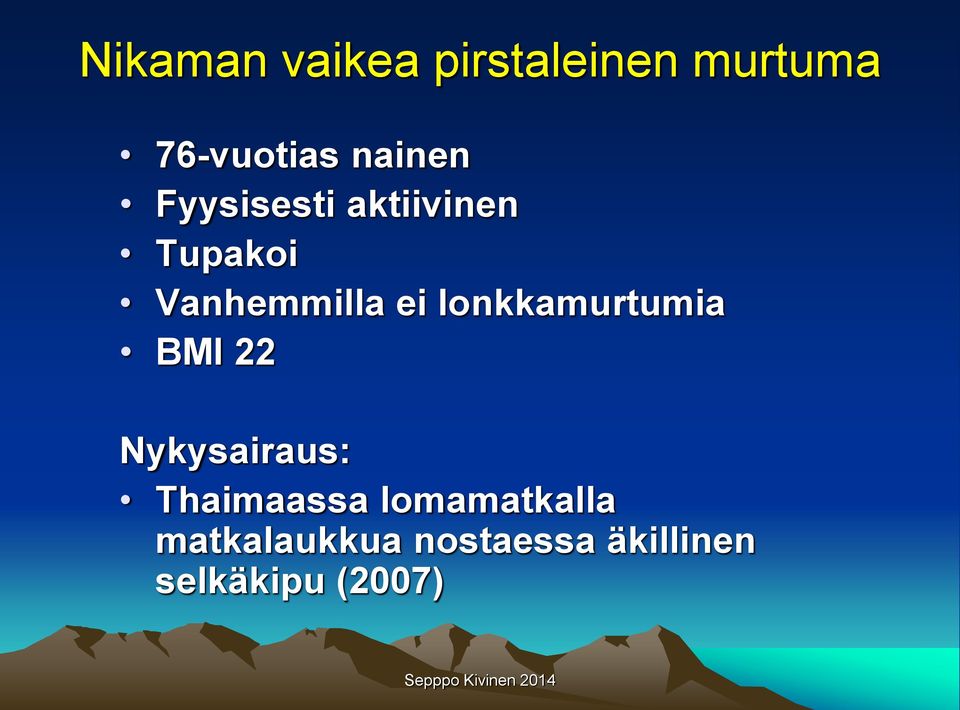 lonkkamurtumia BMI 22 Nykysairaus: Thaimaassa