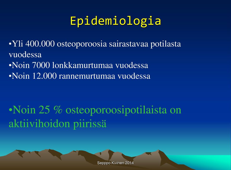 Noin 7000 lonkkamurtumaa vuodessa Noin 12.