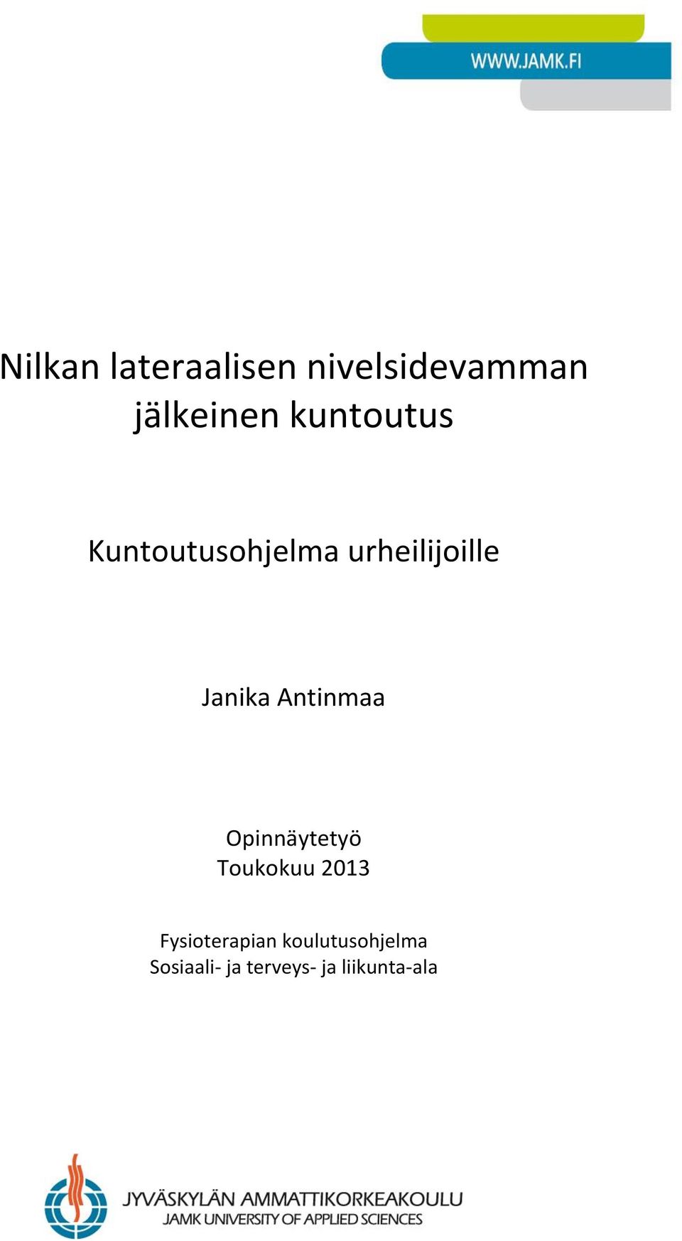 Antinmaa Opinnäytetyö Toukokuu 2013 Fysioterapian