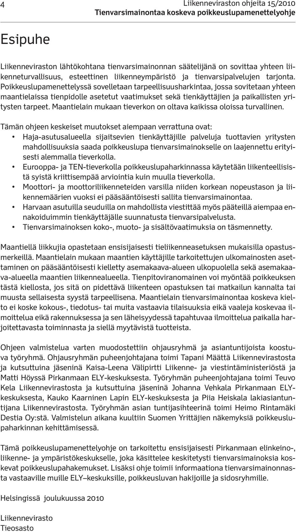 Maantielain mukaan tieverkon on oltava kaikissa oloissa turvallinen.