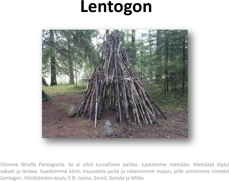 Metsästä löytyi sakset ja lankaa.