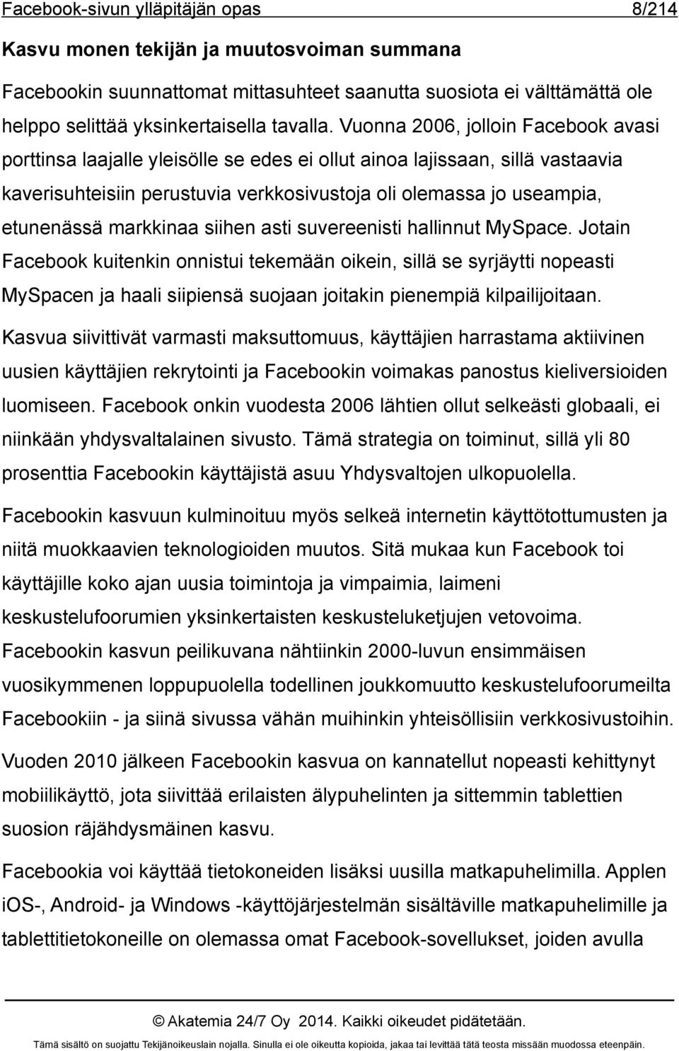 markkinaa siihen asti suvereenisti hallinnut MySpace.