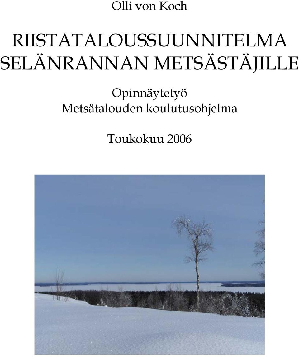 SELÄNRANNAN METSÄSTÄJILLE