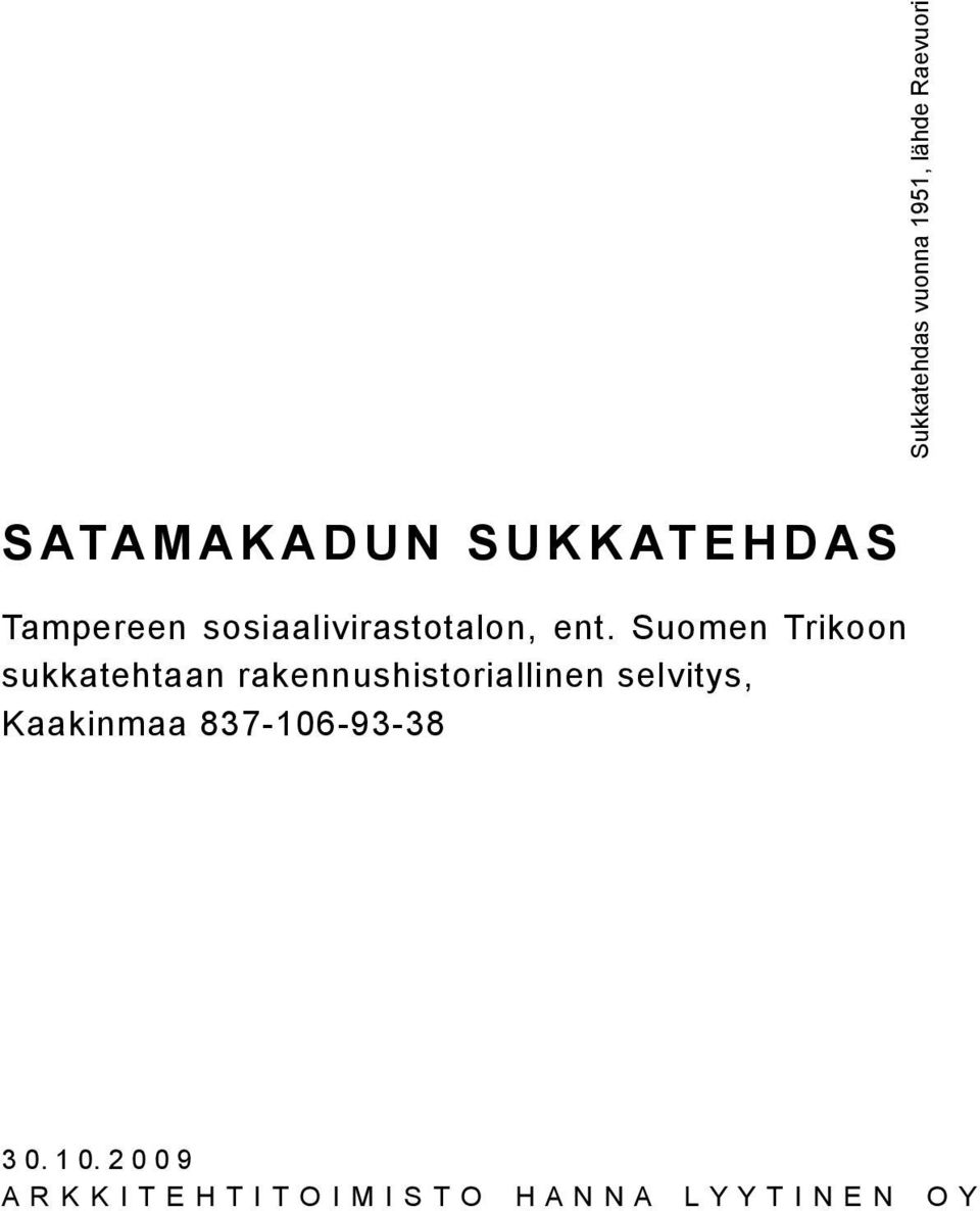 Suomen Trikoon sukkatehtaan rakennushistoriallinen selvitys, Kaakinmaa