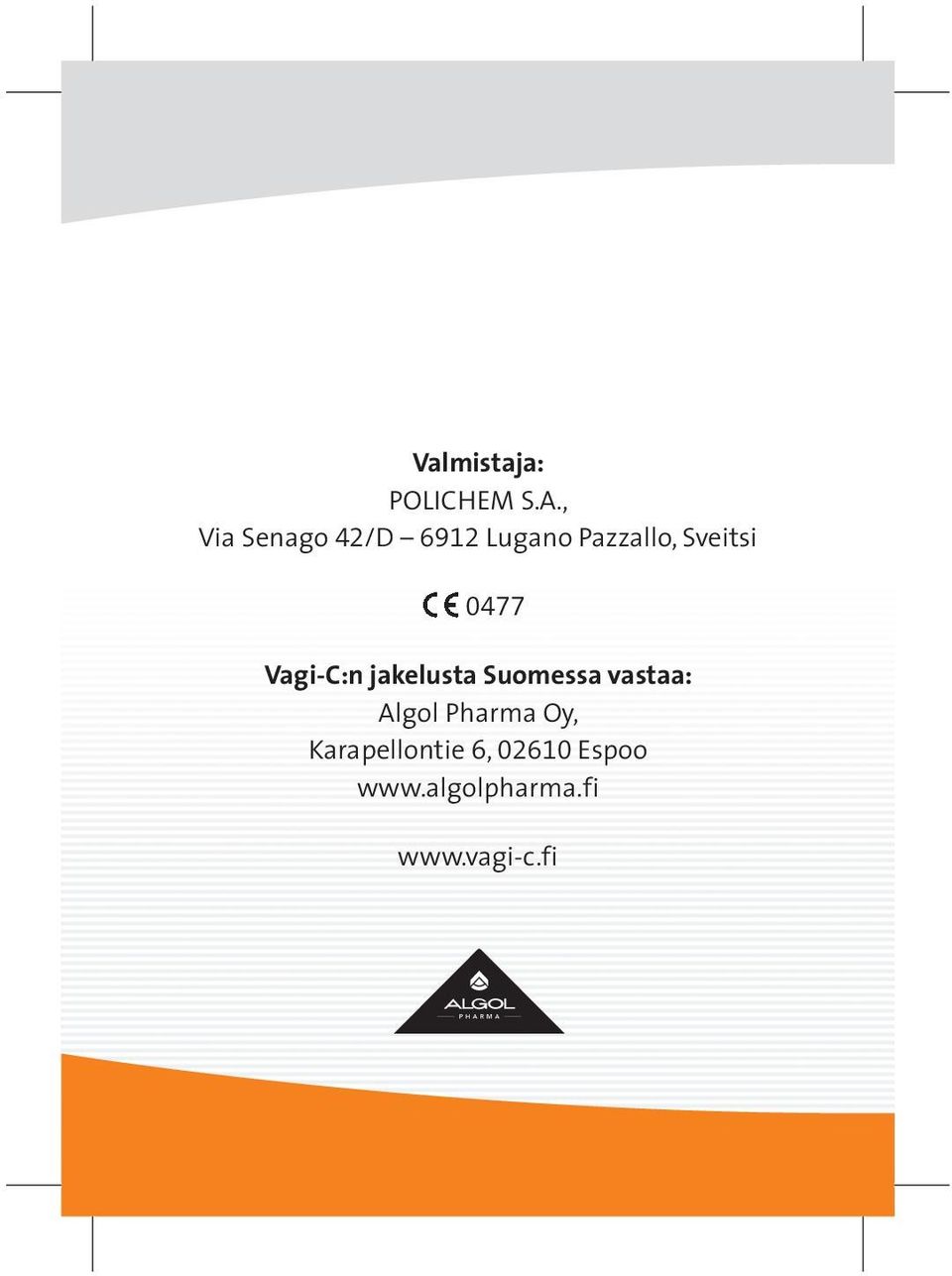 0477 Vagi-C:n jakelusta Suomessa vastaa: Algol