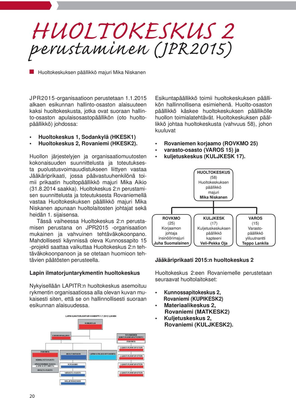 -organisaatioon perustetaan 1.