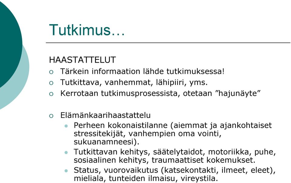 ajankohtaiset stressitekijät, vanhempien oma vointi, sukuanamneesi).