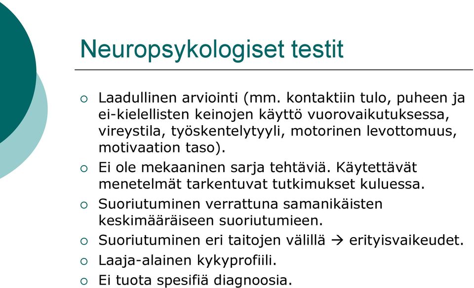 levottomuus, motivaation taso). Ei ole mekaaninen sarja tehtäviä.