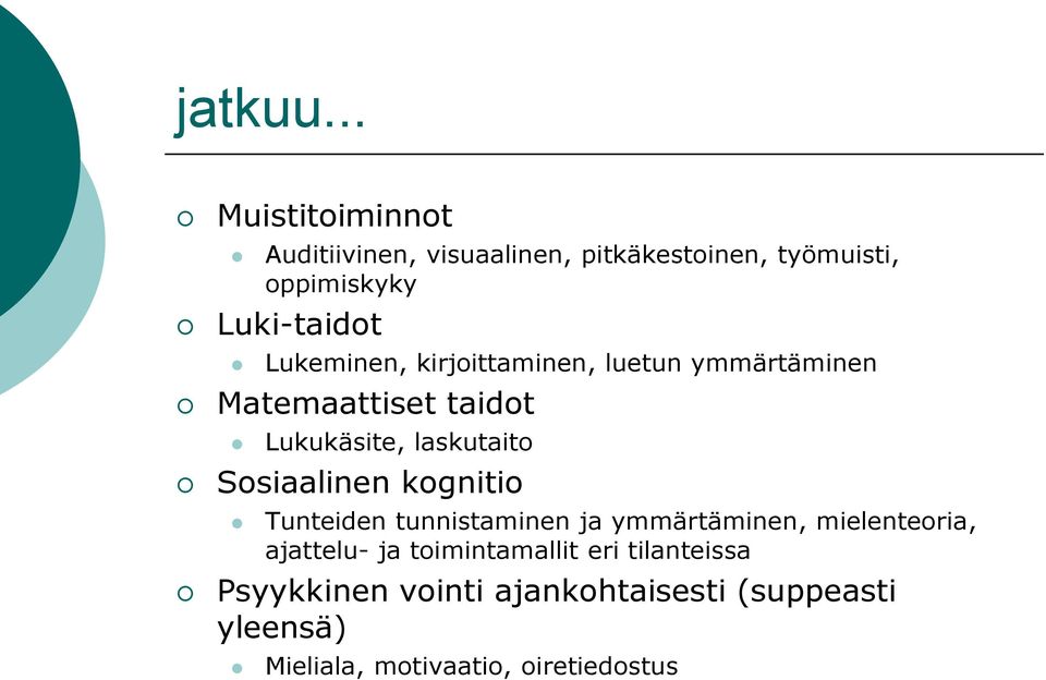 Lukeminen, kirjoittaminen, luetun ymmärtäminen Matemaattiset taidot Lukukäsite, laskutaito