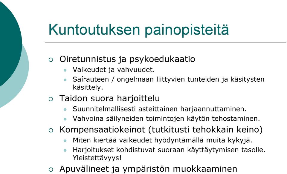 Taidon suora harjoittelu Suunnitelmallisesti asteittainen harjaannuttaminen.