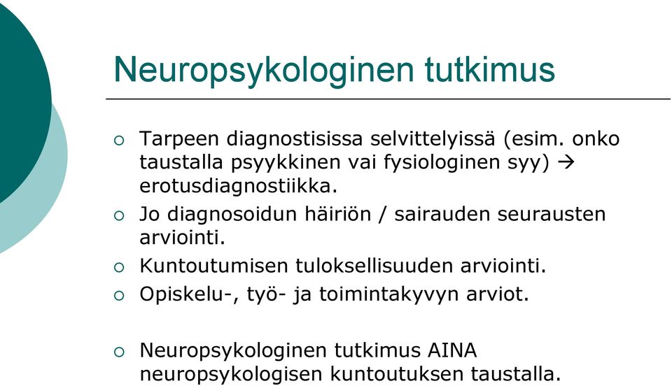 Jo diagnosoidun häiriön / sairauden seurausten arviointi.