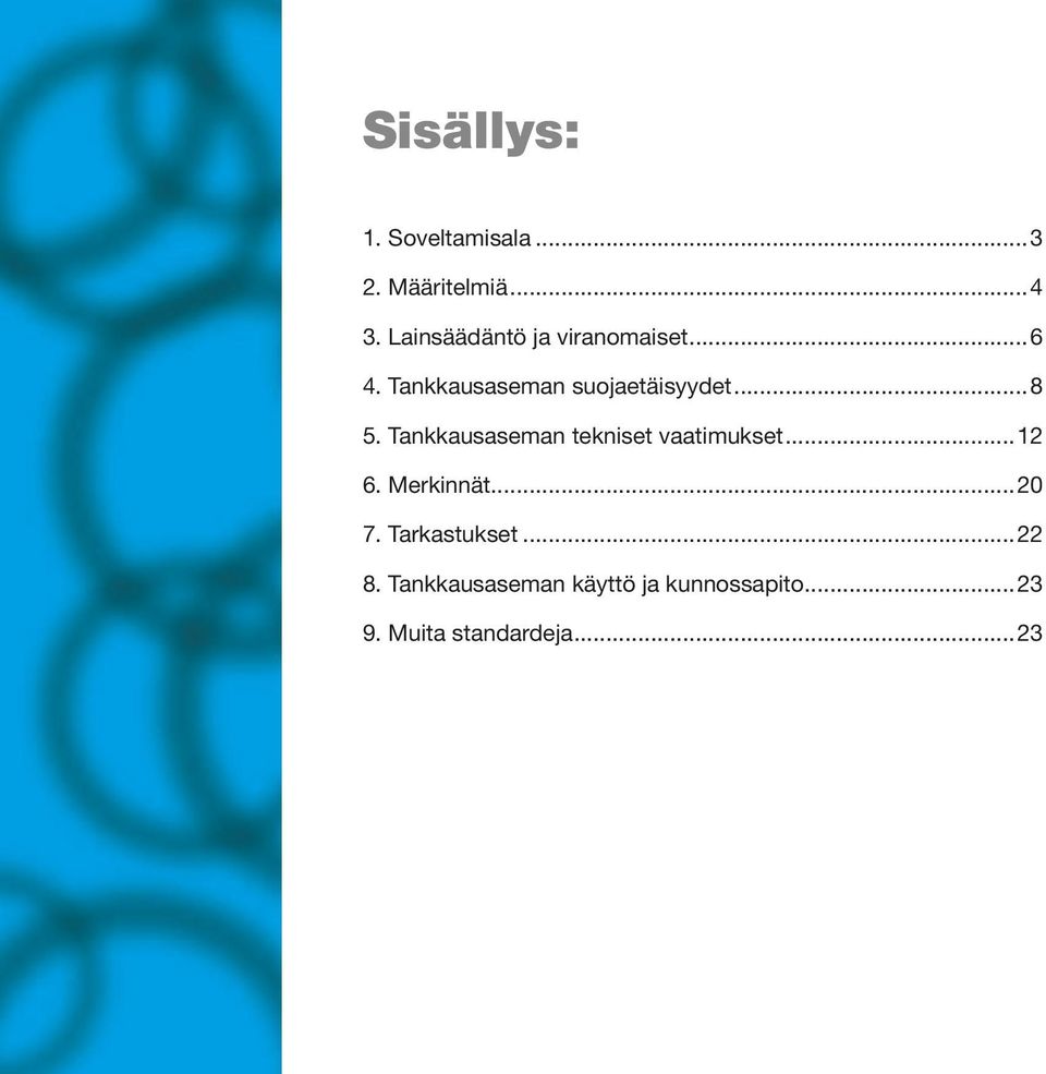 ..8 5. Tankkausaseman tekniset vaatimukset...12 6. Merkinnät...20 7.
