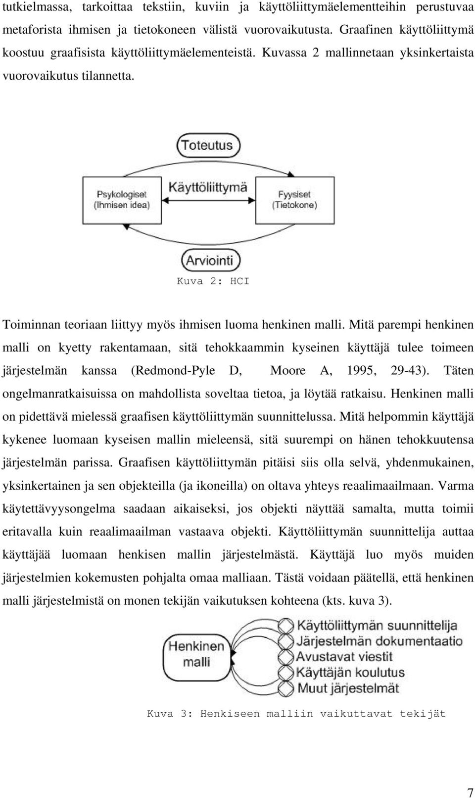 Kuva 2: HCI Toiminnan teoriaan liittyy myös ihmisen luoma henkinen malli.