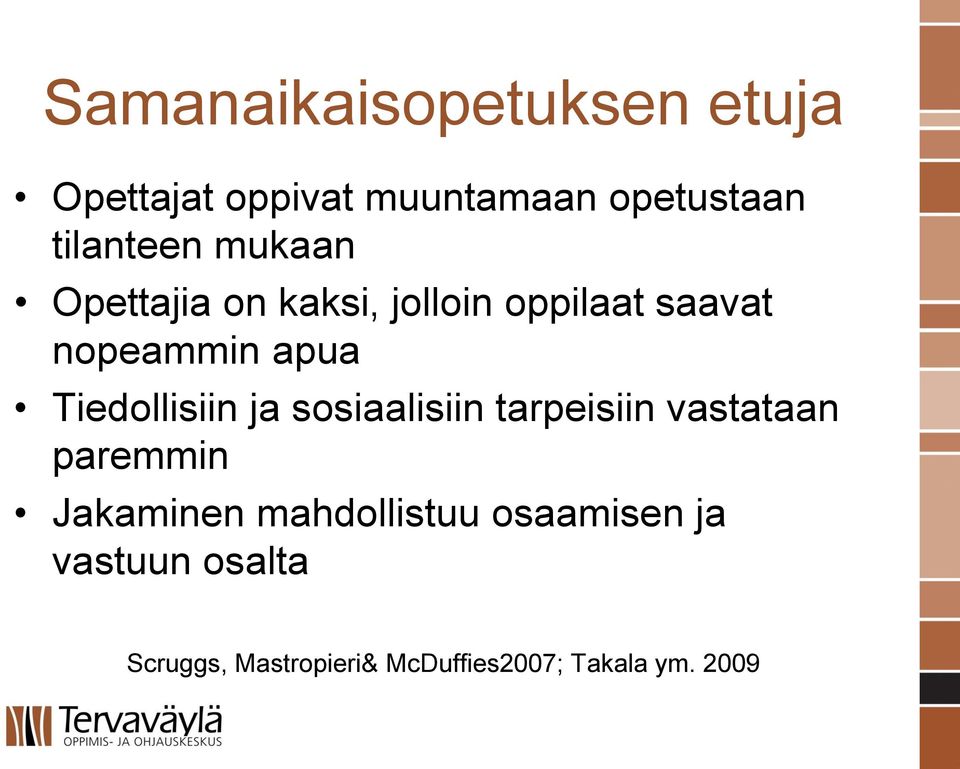 Tiedollisiin ja sosiaalisiin tarpeisiin vastataan paremmin Jakaminen