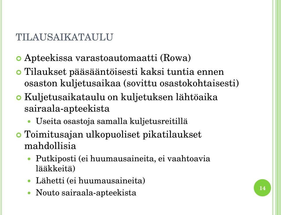 sairaala-apteekista Useita osastoja samalla kuljetusreitillä Toimitusajan ulkopuoliset pikatilaukset