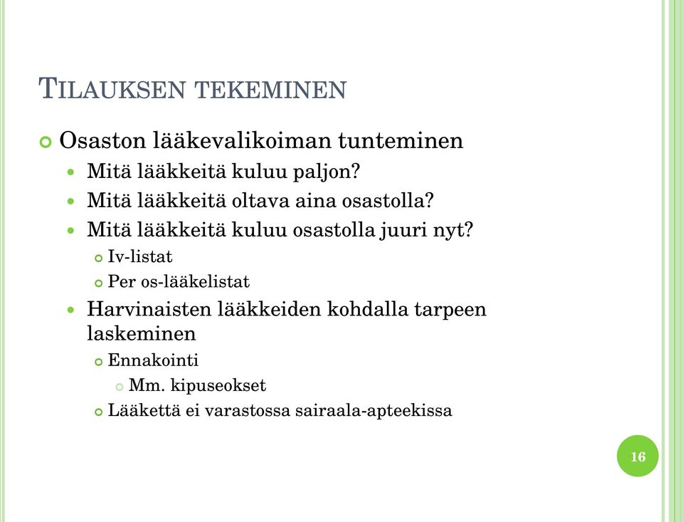 Mitä lääkkeitä kuluu osastolla juuri nyt?