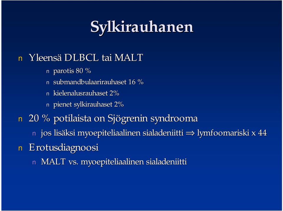 2% 20 % potilaista on Sjögrenin syndrooma jos lisäksi