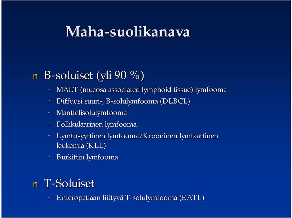 Follikulaarinen lymfooma Lymfosyyttinen lymfooma/krooninen lymfaattinen