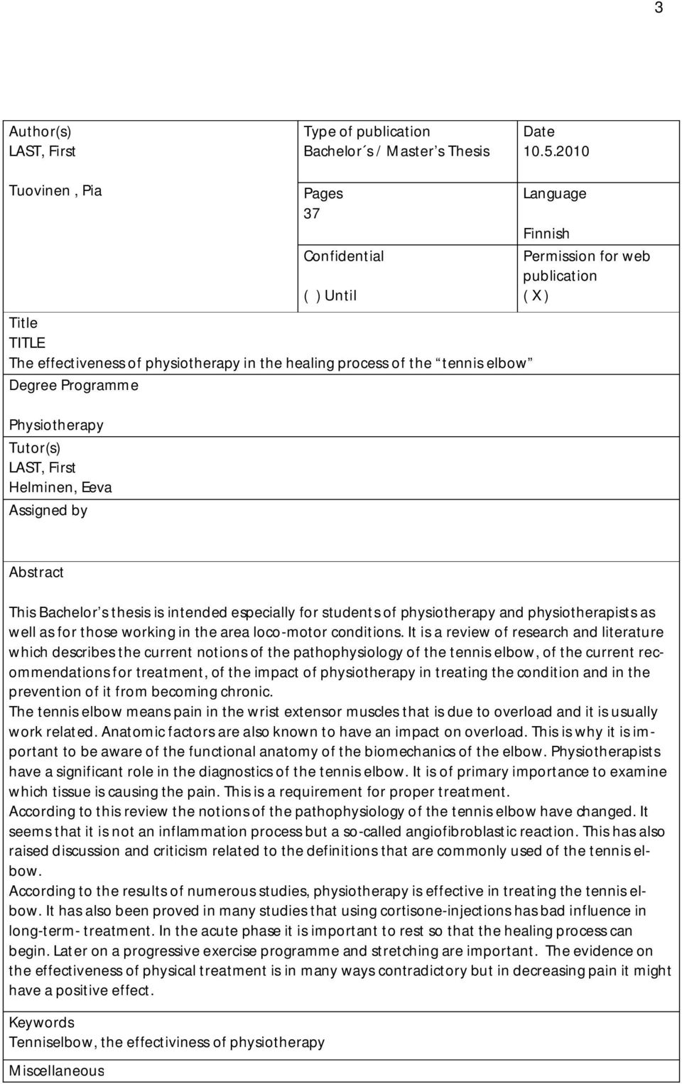 Helminen, Eeva Assigned by Language Finnish Permission for web publication ( X ) Abstract This Bachelor s thesis is intended especially for students of physiotherapy and physiotherapists as well as